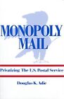 Monopoly Mail: Privatizing the United States Postal Service