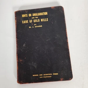 Hints on Amalgamation and the Care of Gold Mills W J Adams 1908 Mining Press - Bild 1 von 10