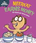 Money Matters: Meerkat Earns Money by Sue Graves Hardcover Book