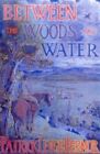 Between the Woods and the Water: On Foot to Constantinople from the Hook of Holl