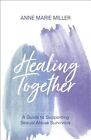 Healing Together: A Guide to Supporting Sexual Abuse Survivors (Paperback or Sof