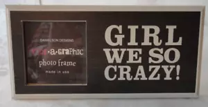 Danielson Designs 2.75 x 2.75 Photo Frame "Girl We So Crazy!" Tabletop or Hang - Picture 1 of 4
