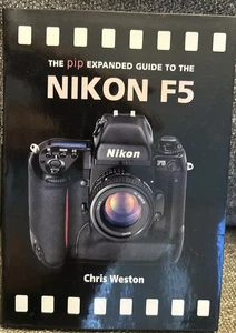 PIP Expanded Guide to the Nikon F5 by Chris Weston Soft - Picture 1 of 1