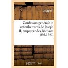 Confession Generale in Articulo Mortis de Joseph II, Em - Paperback NEW Joseph I
