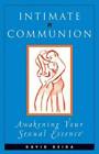 Intimate Communion: Awakening Your Sexual Essence - Paperback - GOOD
