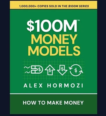 Brand New Alex Hormozi $100M Money Models Book: How To Make Money. 100M PreSale