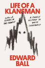 Life Of A Klansman : A Family History In White Supremacy Hardcove