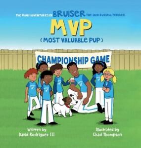 The Many Adventures of Bruiser The Jack Russell Terrier MVP (Most Valuable Pup)