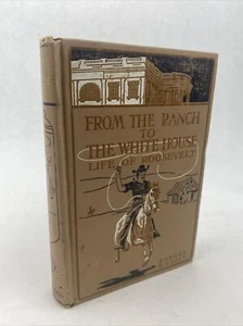 From the Ranch to the White House - Life of Roosevelt Edward Ellis, Antique 1906 - Picture 1 of 24