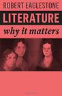 Literature Why It Matters Par Eaglestone Robert Neuf Livre  Gratuit