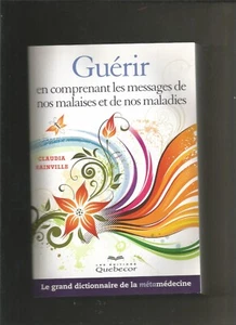 Guérir En Comprenant Les Messages De Nos Malaises Et De Nos Maladies - Picture 1 of 1