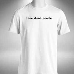 I See Dumb People T-Shirt Funny IT Crowd Inspired Office Gift Sizes Small to 5XL - Picture 1 of 4