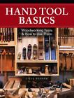 Hand Tool Basics: Woodworking Tools And How To Use Them , Branam, Steve ,