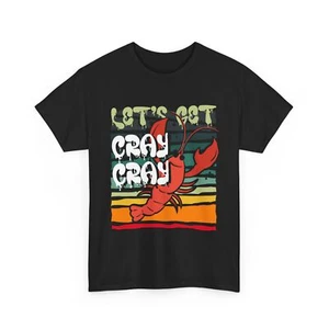 Crawfish Crayfish | Seafood | Foodie | Let's Get Cray Cray T-Shirt - Picture 1 of 15