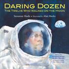 Daring Dozen: The Twelve Who Walked on the Moon by Suzanne Slade (English) Hardc