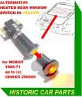 HEATED REAR WINDOW SWITCH (YELLOW LENS) for MGBGT up to GHN/D5 258000 1965-71