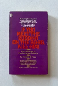 Sheldon Kopp IF YOU MEET THE BUDDHA ON THE ROAD, KILL HIM Mass Market Paperback - Picture 1 of 10