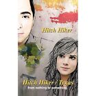 The Hitch Hiker/Texas: From? Nothing to Something - Paperback NEW Hiker, Hitch 0