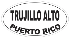 Trujillo Alto Puerto Rico Oval Bumper Sticker or Helmet Sticker D4159 - Picture 1 of 1