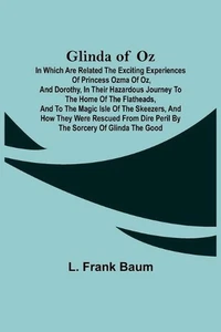 Glinda of Oz; In Which Are Related the Exciting Experiences of Princess Ozma of - Picture 1 of 1