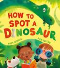 How to Spot a Dinosaur by Suzy Senior Paperback Book