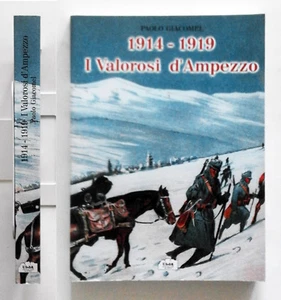 1914-1919 I valorosi d'Ampezzo di Paolo Giacomel 2003 Ottimo e non comune - Imagen 1 de 5