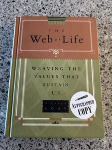 SIGNED THE WEB OF LIFE: WEAVING THE VALUES THAT SUSTAIN US Richard Louv HC - Picture 1 of 9