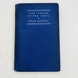 The House of the Soul 1930 Hardcover by Evelyn Underhill 1st printing READ - Picture 1 of 12