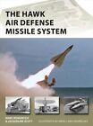 The HAWK Air Defense Missile System by Marc Romanych 9781472852212 | Brand New