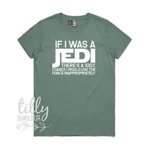 If I Was A Jedi There's A 100% Chance I Would Use The Force Inappropriately - Picture 1 of 4