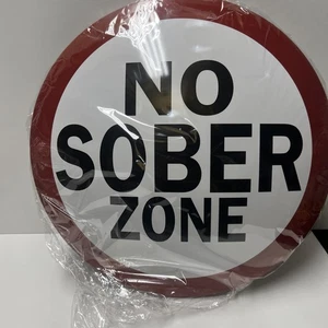 NO SOBER ZONE SLEEK BOLD METAL DOME SIGN GARAGE, MAN CAVE , BAR, OFFICE, DORM￼￼ - Picture 1 of 3