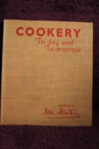 Cookery To-Day And To-Morrow Compiled By Nell Heaton 1st Edition - Bild 1 von 3