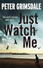 Just Watch Me Peter Grimsdale (Paperback) New Book