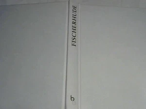 Fischerhude: d. Storia e. Villaggio. [A cura di: Circolo degli amici Fischerhude e.V.] K - Foto 1 di 1