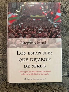 LOS ESPAÑOLES QUE DEJARON DE SERLO - GREGÓRIO MORAN - EUSKADI HISTÓRICA - Bild 1 von 3