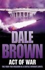 Act of War, Brown, Dale, Used; Good Book