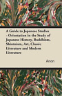 Anon A Guide to Japanese Studies - Orientation in the Study of Japan (Paperback)