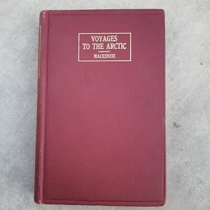 Alexander Mackenzie Voyage to the Arctic Vol. 1 Published 1902 Hardcover W Maps - Picture 1 of 12