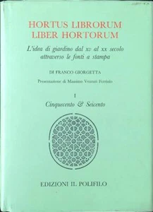 HORTUS LIBRORUM LIBER HORTORUM VOL. 1 GIORGETTA FRANCO IL POLYFILO 2010 \ - Bild 1 von 1