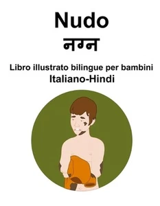 Italiano-Hindi Nudo Libro illustrato bilingue per bambini by Suzanne Carlson Pap - Picture 1 of 1