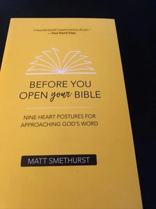 Before You Open Your Bible  Nine Heart Postures For Approaching God’s Word New - Picture 1 of 2