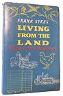 Living From the Land: A Guide to Farm Management 1957 by Frank Sykes. BLES Hbk.