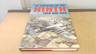 UK Airfields of the Ninth: Then and Now (After ... by Freeman, Roger A. Hardback - Image 1 of 2