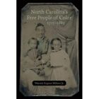 North Carolina's Free People of Color, 1715-1885 - Hardback NEW Jr., Warren Eug