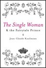Single Woman And The Fairytale Prince, Paperback by Kaufmann, Jean-claude; Ma...