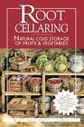 Root Cellaring: Natural Cold Storage Of Fruits & Vegetables