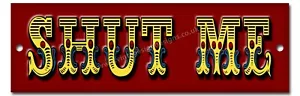 CIRCUS / FUNFAIR THEMED "SHUT ME" DOOR / GATE RETRO METAL SIGN - 8" x 2.5".GATE. - Picture 1 of 1