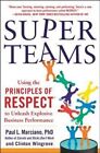 SuperTeams: Using the Principles of RESPECT? to Unleash Explosi... 9780071830423