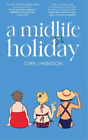 Cary J Hansson A Midlife Holiday (Tapa blanda) Midlife Series (Importación USA)