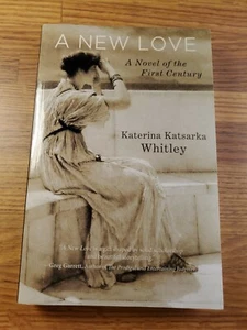 A New Love A Novel of the First Century Katerina Whitley inscribed by author  - Bild 1 von 8
